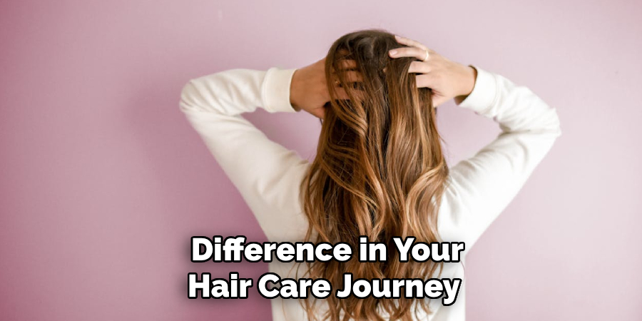 Difference in Your
Hair Care Journey
