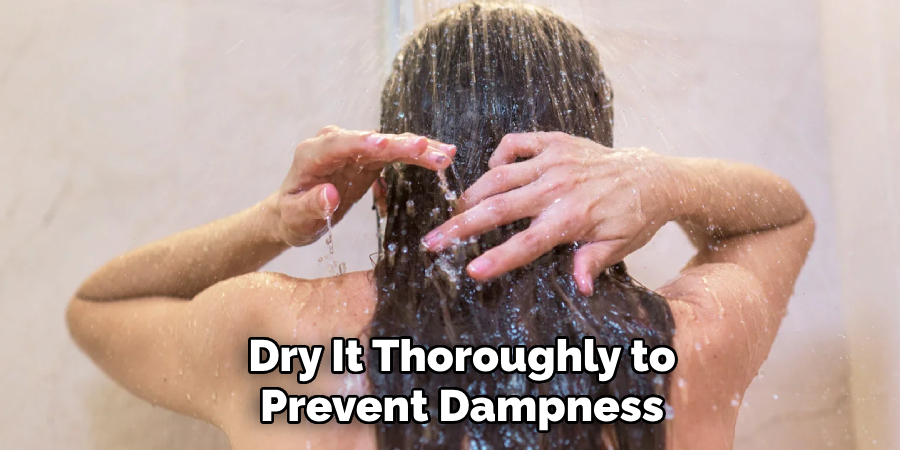Dry It Thoroughly to
Prevent Dampness