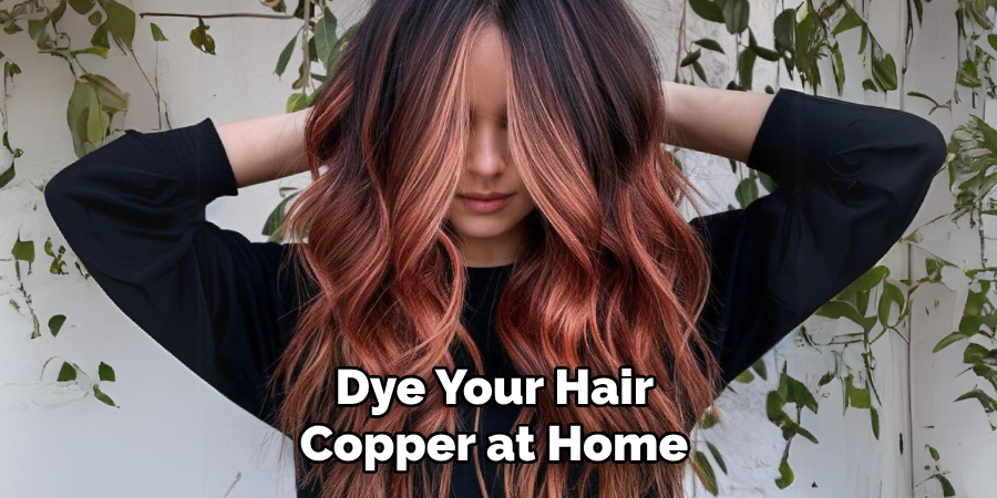 Dye Your Hair
Copper at Home