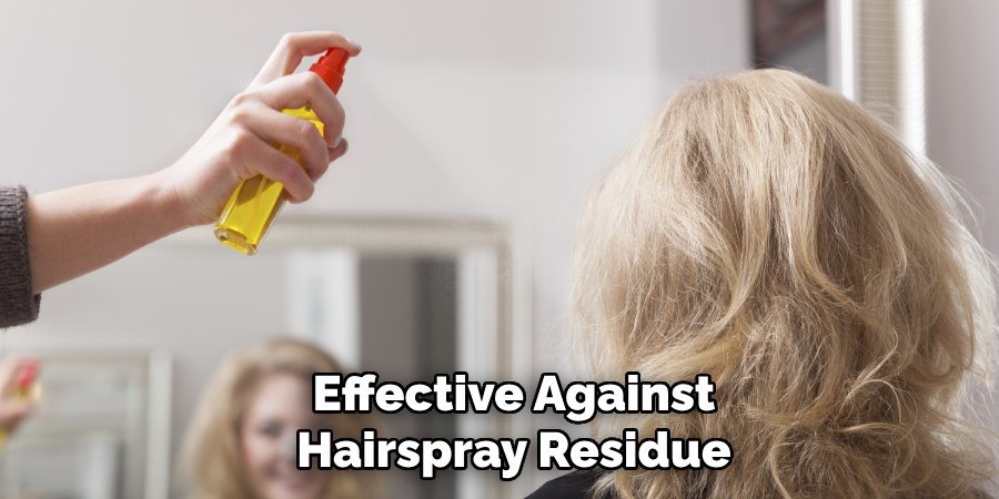 Effective Against 
Hairspray Residue