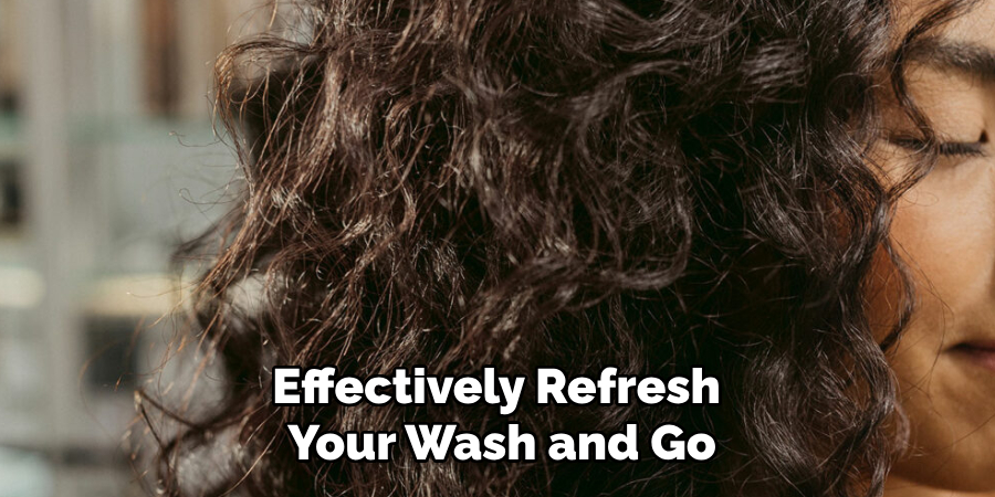Effectively Refresh
Your Wash and Go