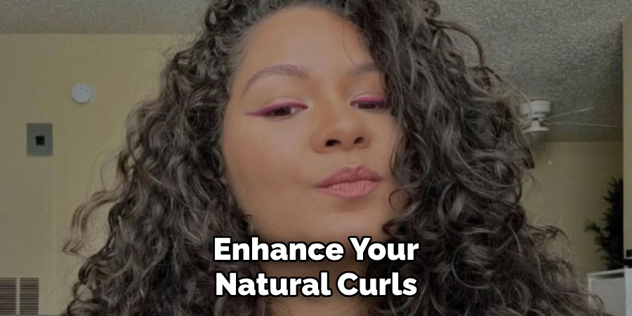Enhance Your
Natural Curls