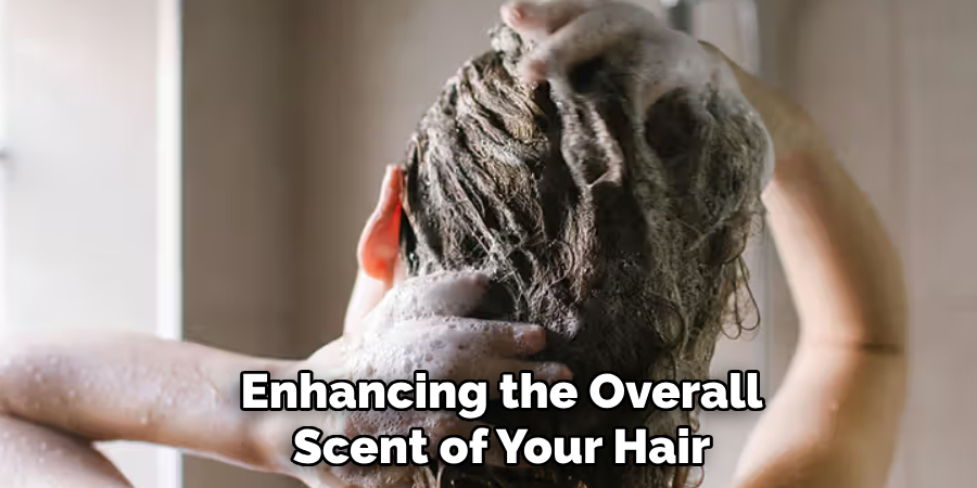 Enhancing the Overall
Scent of Your Hair