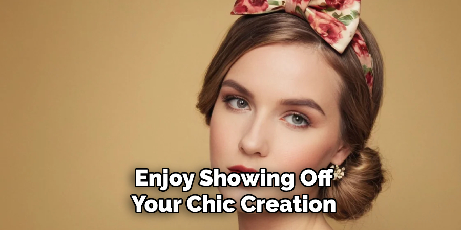 Enjoy Showing Off
Your Chic Creation