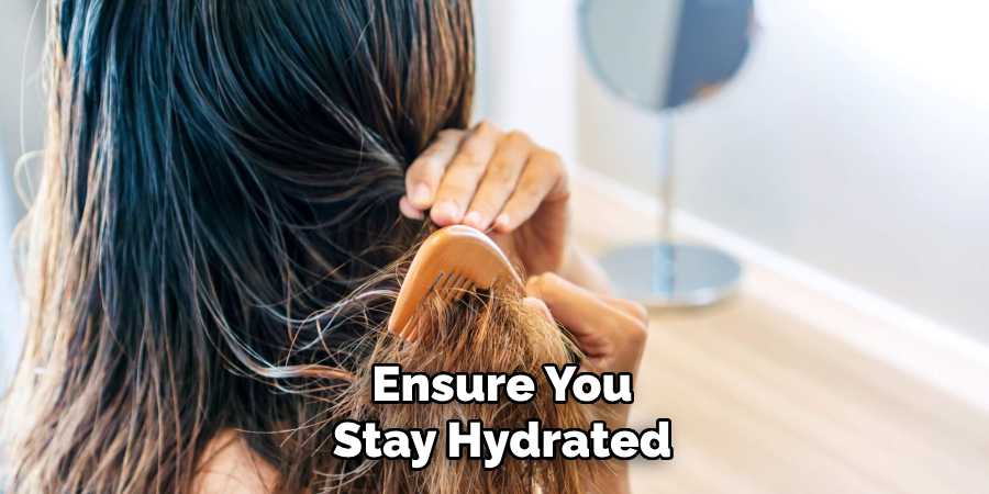 Ensure You
Stay Hydrated