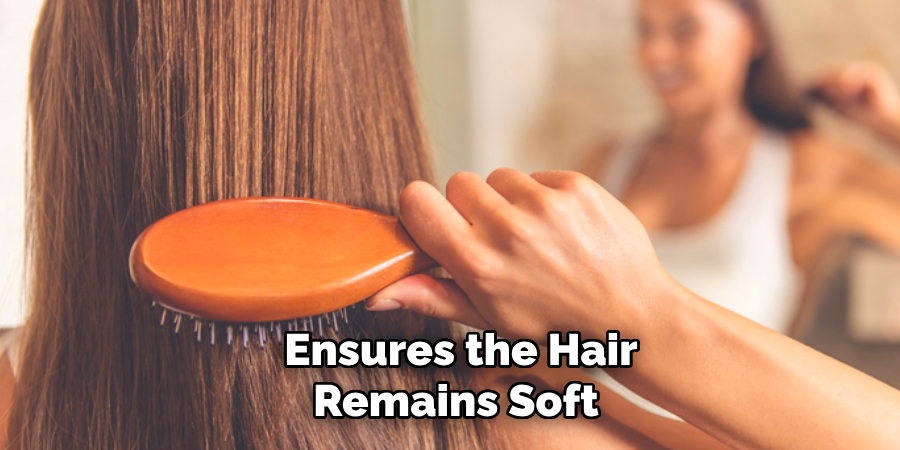 Ensures the Hair
Remains Soft