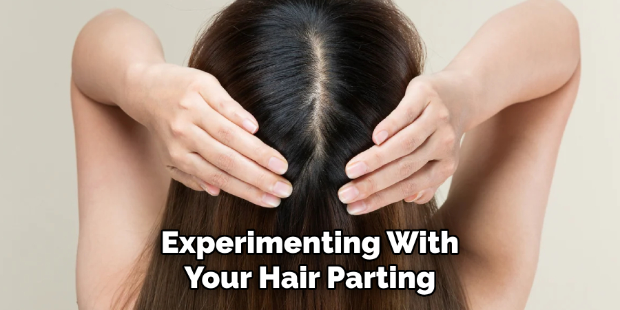 Experimenting With
Your Hair Parting