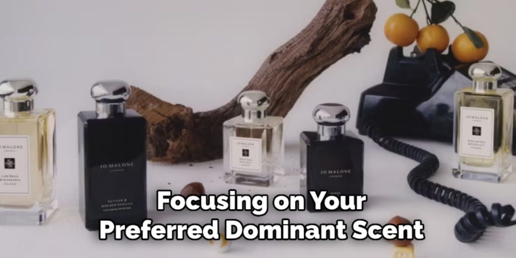 Focusing on Your
Preferred Dominant Scent