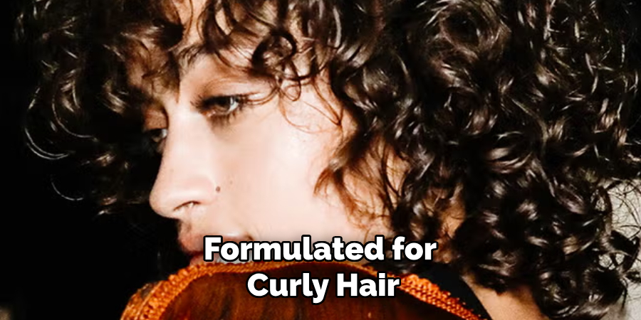 Formulated for
Curly Hair
