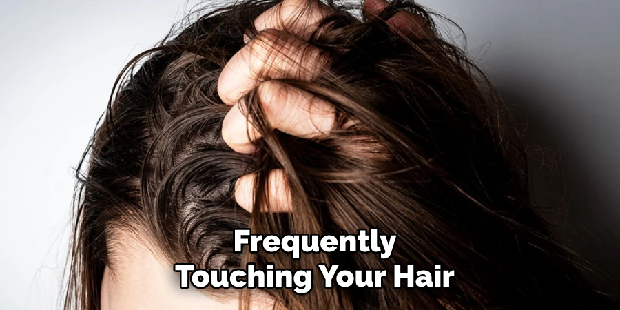 Frequently
Touching Your Hair
