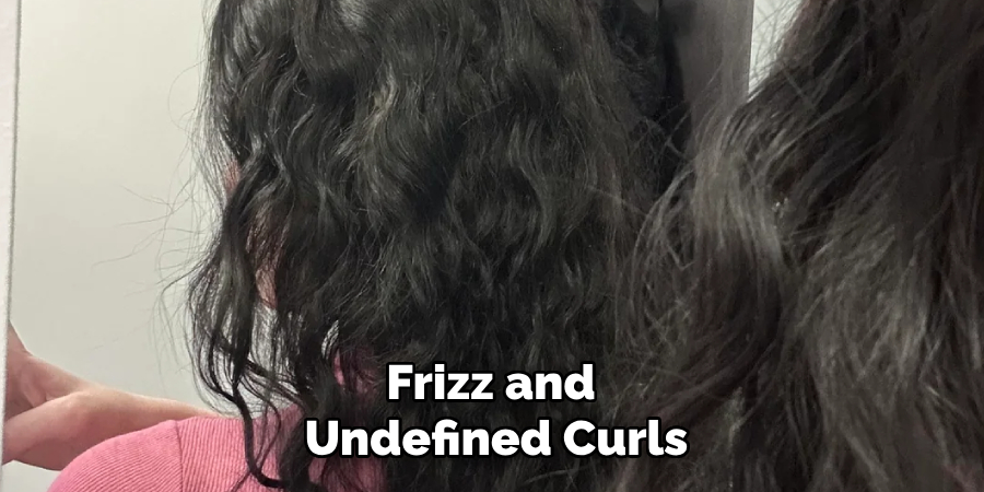 Frizz and
Undefined Curls