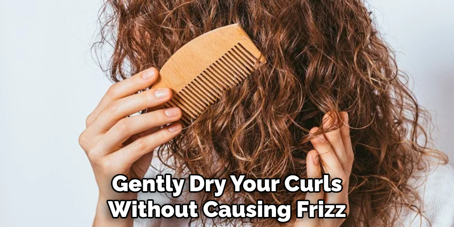 Gently Dry Your Curls
Without Causing Frizz