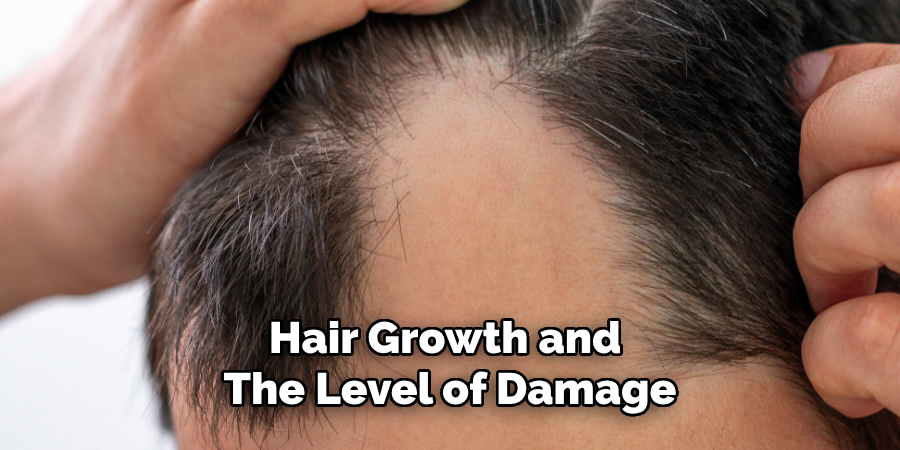 Hair Growth and 
The Level of Damage