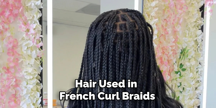 Hair Used in
French Curl Braids