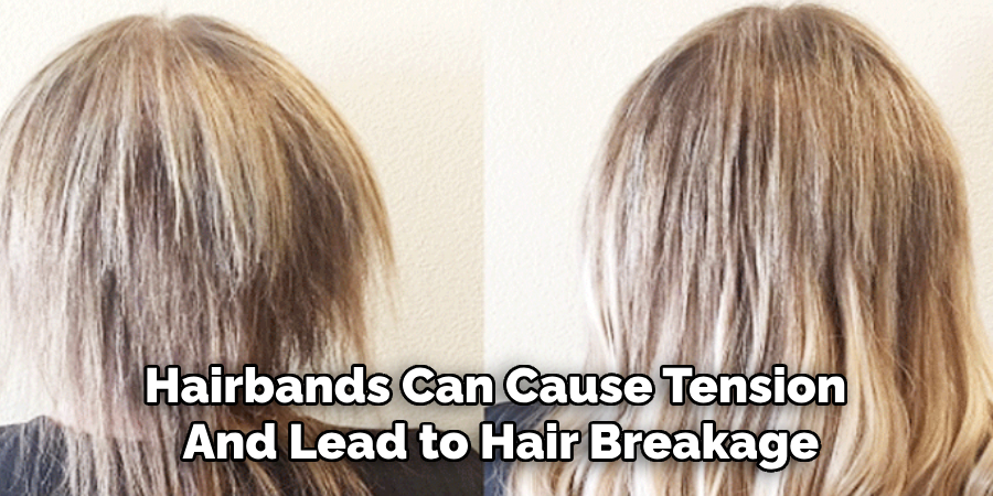 Hairbands Can Cause Tension
And Lead to Hair Breakage