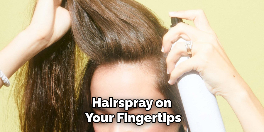 Hairspray on
Your Fingertips