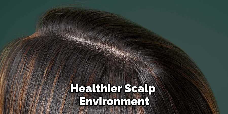 Healthier Scalp
Environment