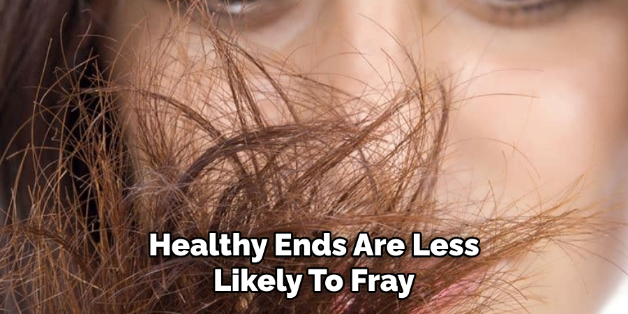 Healthy Ends Are Less
Likely To Fray