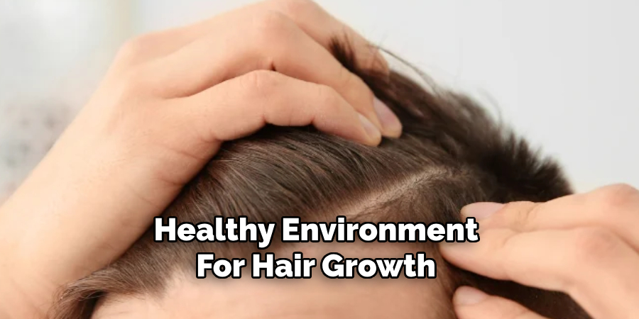 Healthy Environment
For Hair Growth