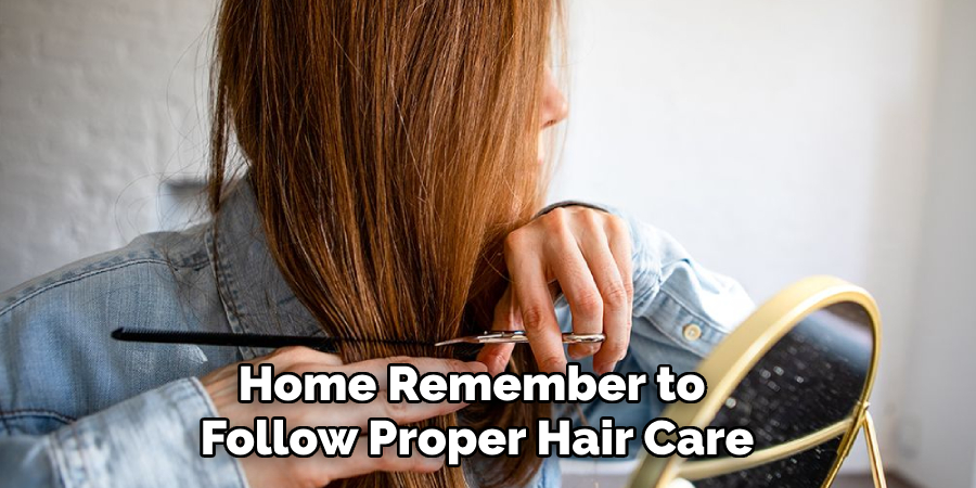 Home Remember to
Follow Proper Hair Care