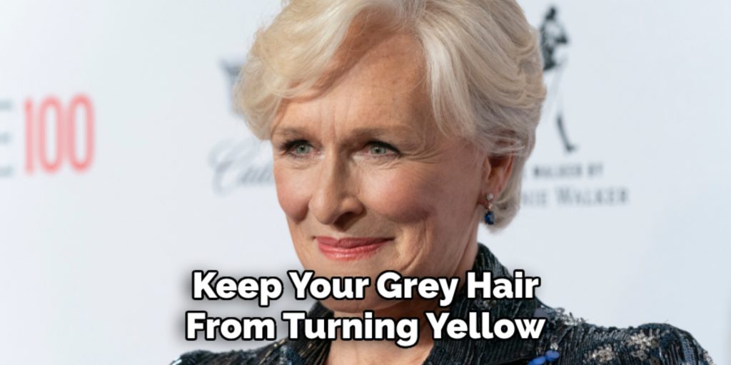 Keep Your Grey Hair
From Turning Yellow