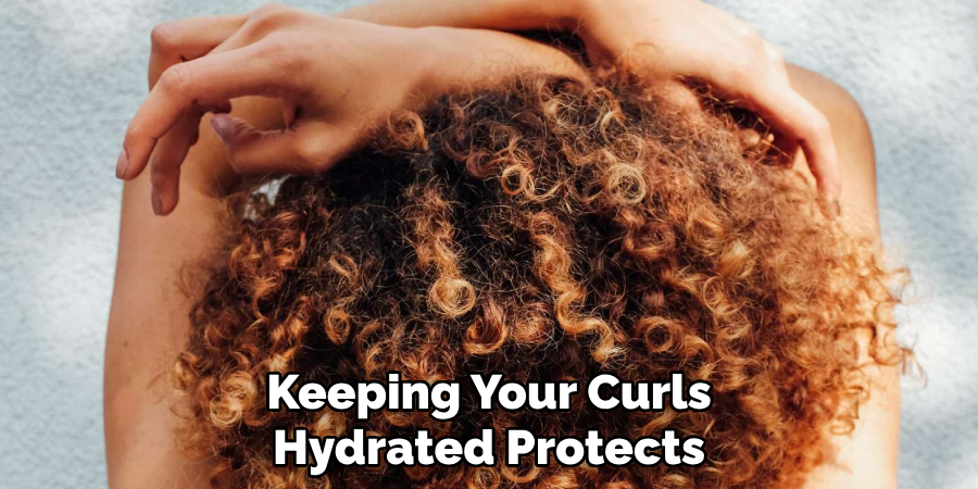 Keeping Your Curls
Hydrated Protects