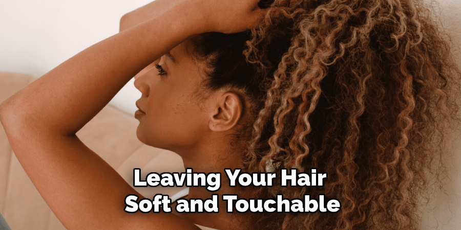 leaving your hair soft and touchable