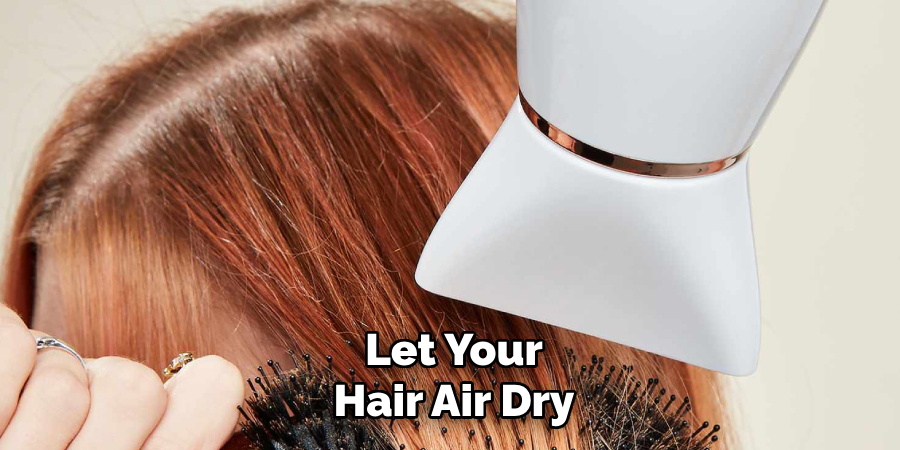 Let Your
Hair Air Dry