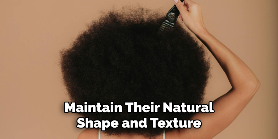 maintain their natural shape and texture
