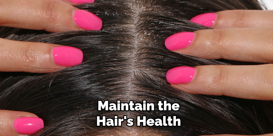 Maintain the
Hair's Health 