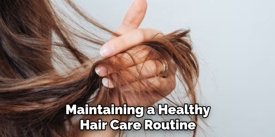 Maintaining a Healthy
Hair Care Routine