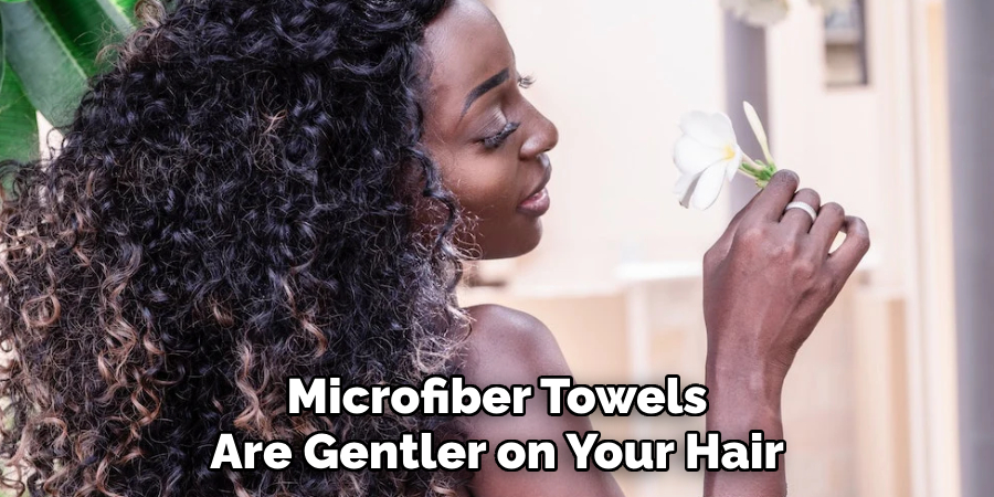 Microfiber Towels
Are Gentler on Your Hair