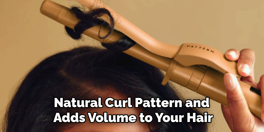 Natural Curl Pattern and
Adds Volume to Your Hair