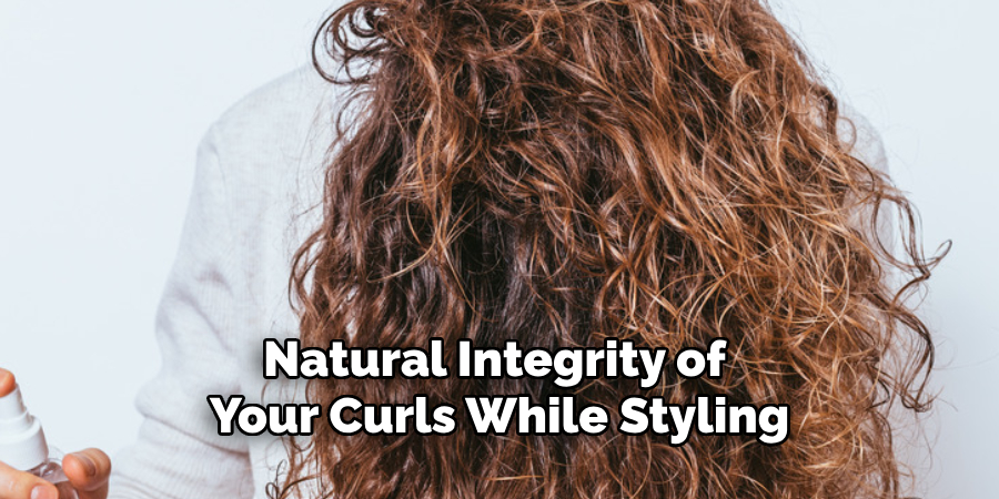 Natural Integrity of
Your Curls While Styling