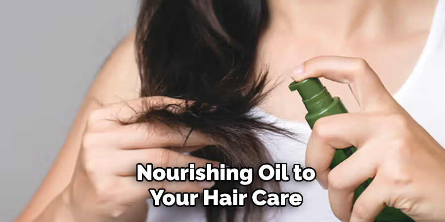 Nourishing Oil to
Your Hair Care