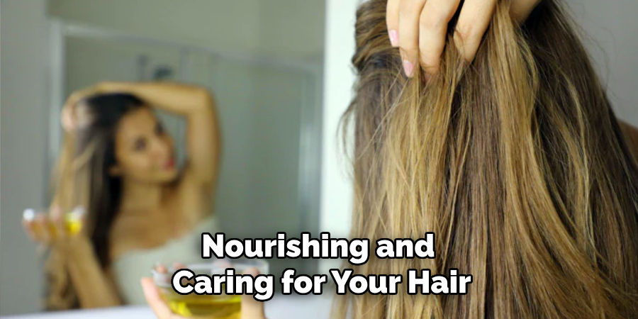 Nourishing and
Caring for Your Hair