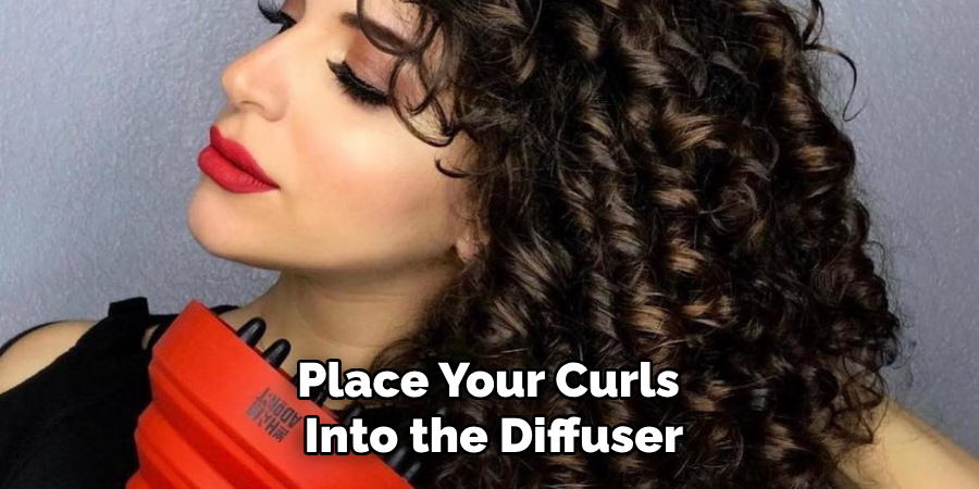 Place Your Curls
Into the Diffuser