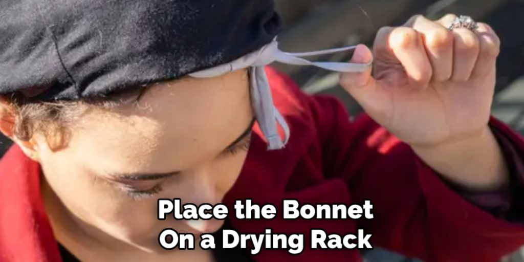 Place the Bonnet
On a Drying Rack 