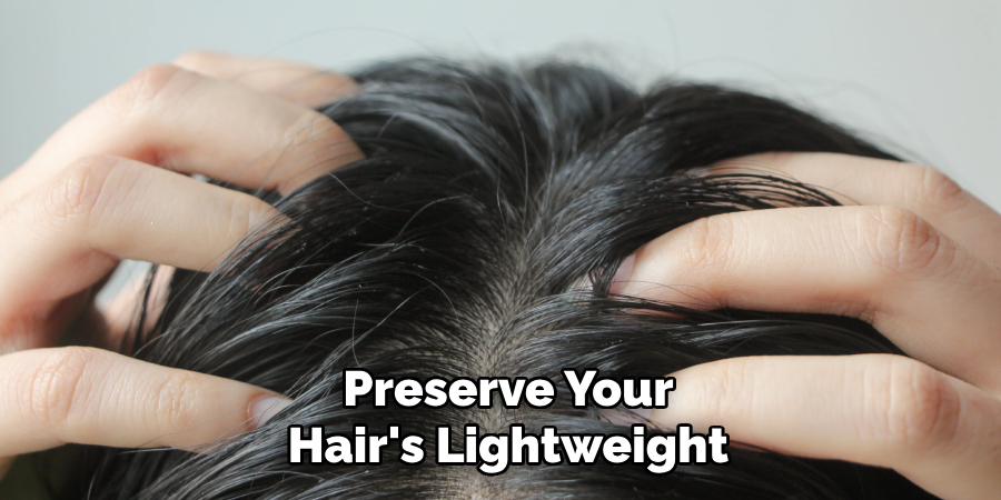 Preserve Your
Hair's Lightweight
