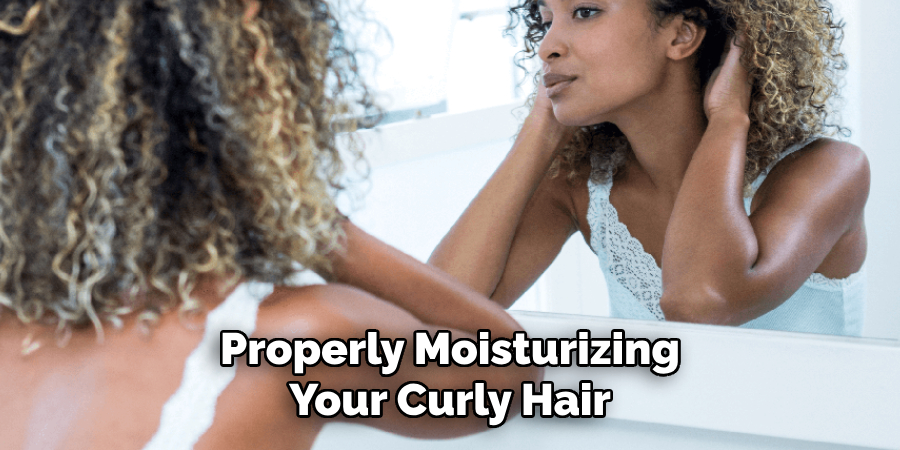 Properly Moisturizing
Your Curly Hair