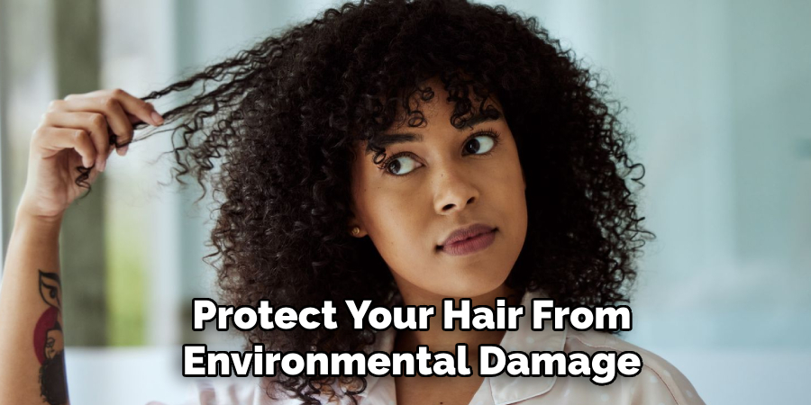 Protect Your Hair From
Environmental Damage
