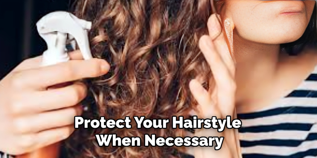 Protect Your Hairstyle When Necessary