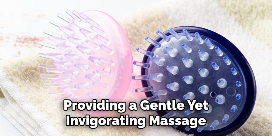 Providing a Gentle Yet
Invigorating Massage