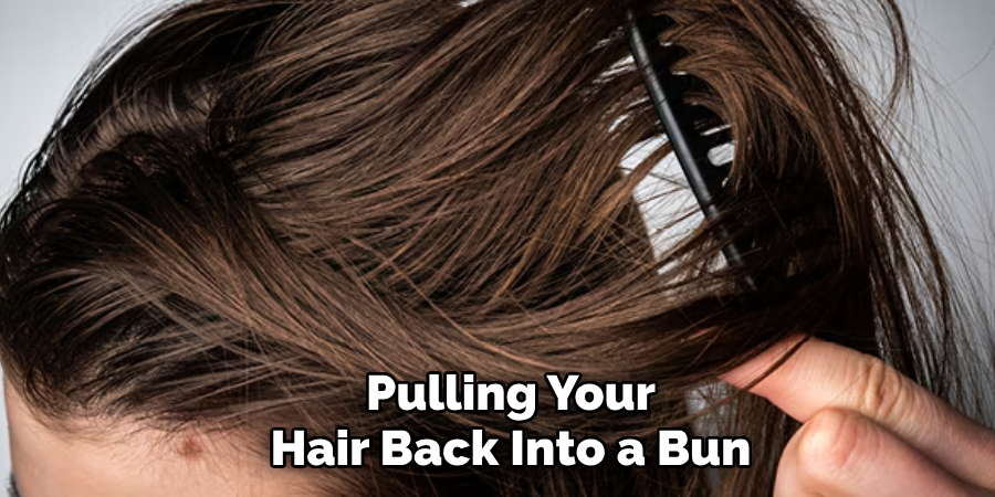 Pulling Your
Hair Back Into a Bun