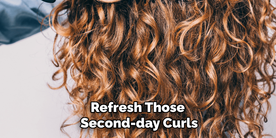 Refresh Those
Second-day Curls