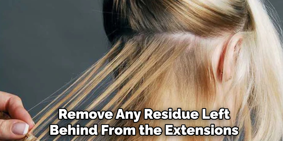 remove any residue left behind from the extensions