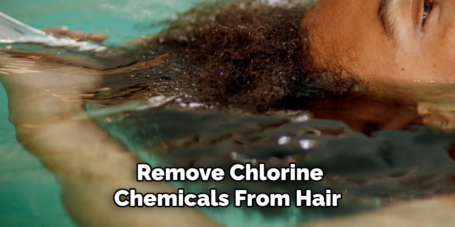  Remove Chlorine Chemicals From Hair