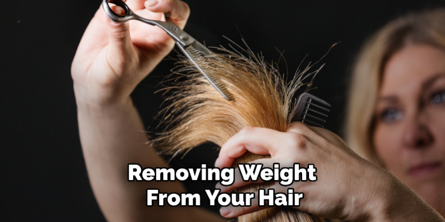 Removing Weight
From Your Hair