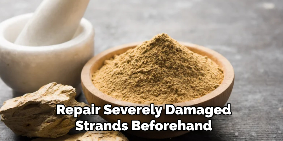 Repair Severely Damaged
Strands Beforehand