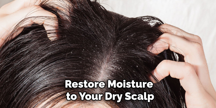 Restore Moisture
to Your Dry Scalp